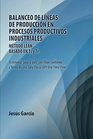 Balanceo De Líneas De Producción En Procesos Productivos Industriales: Método Lean Basado En Ts Y Tr (Impreso)