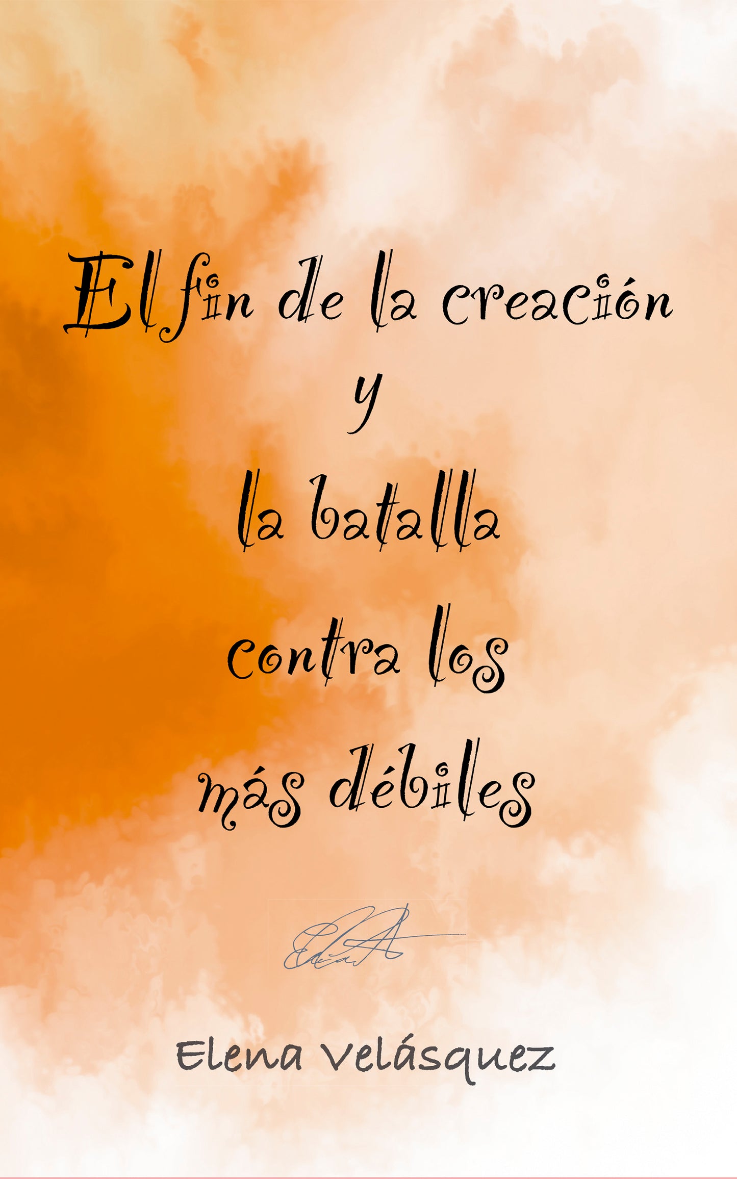 El fin de la creación y la batalla contra los más débiles