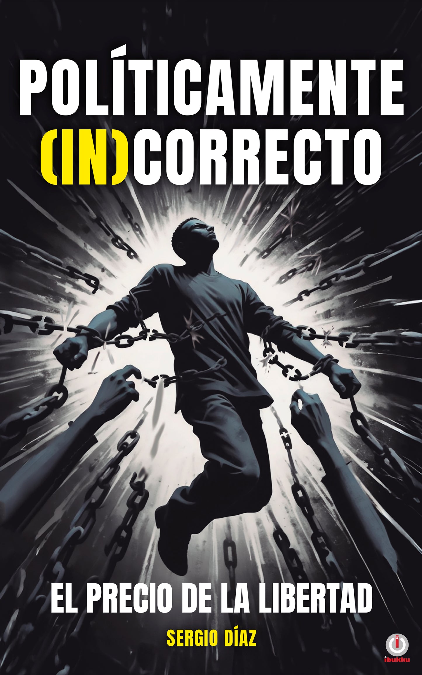 POLÍTICAMENTE (IN)CORRECTO: El precio de la libertad (Impreso)