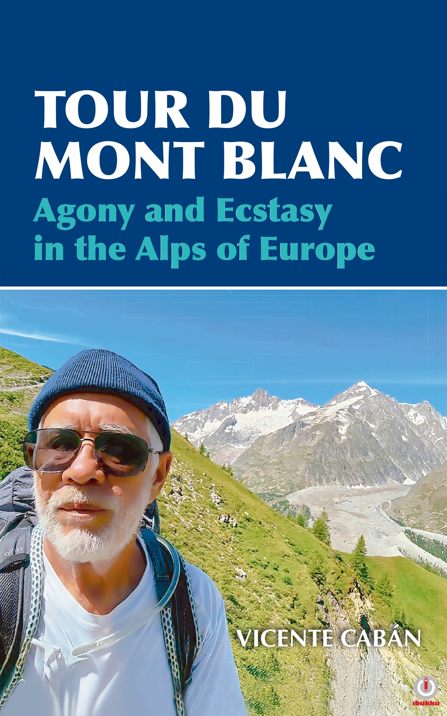 Tour Du Mont Blanc: Agony and Ecstasy in the Alps of Europe (Impreso)