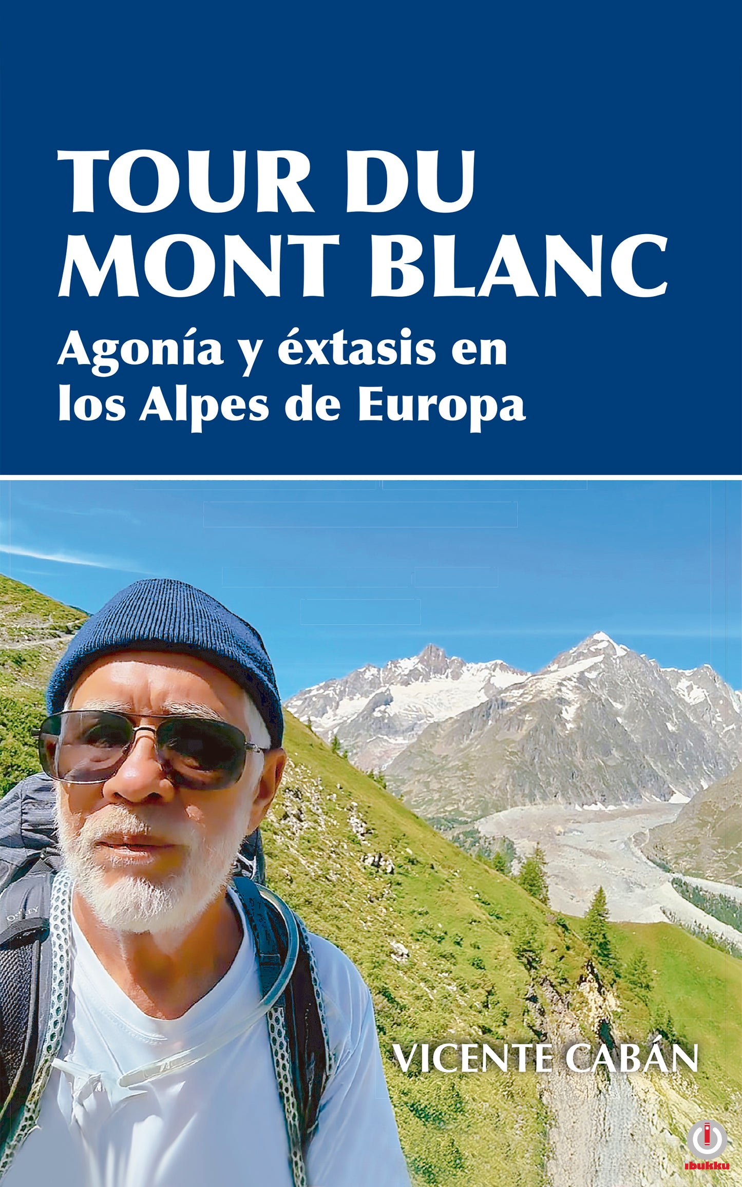 Tour du Mont Blanc: Agonía y éxtasis en los Alpes de Europa (Impreso)