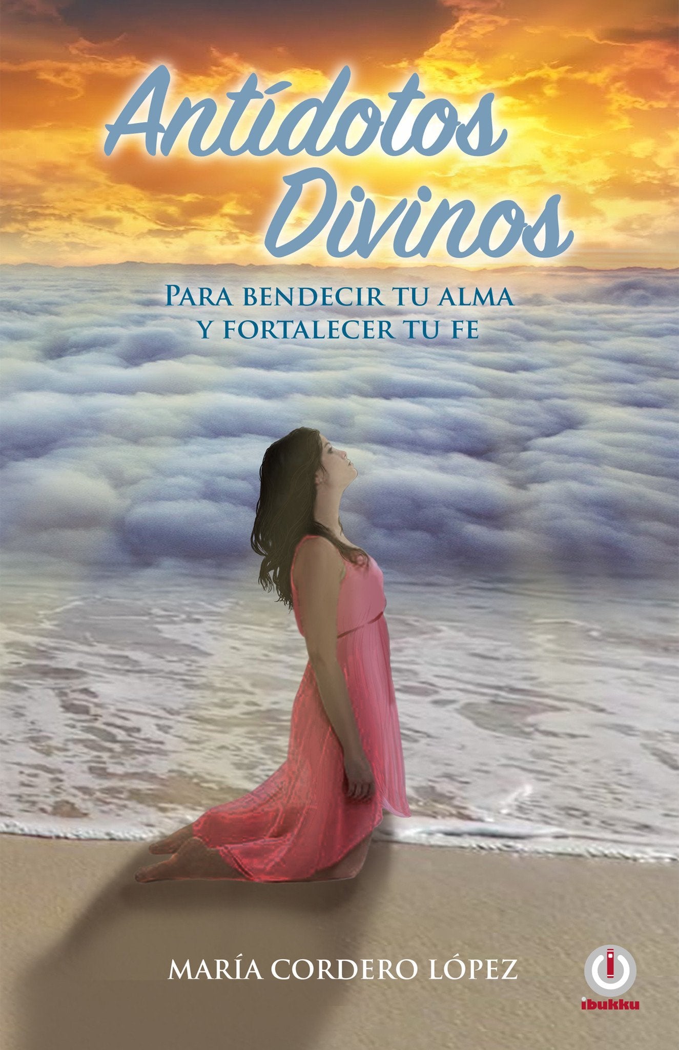 Antidotos divinos: Para bendecir tu alma y fortalecer tu fe - ibukku, LLC
