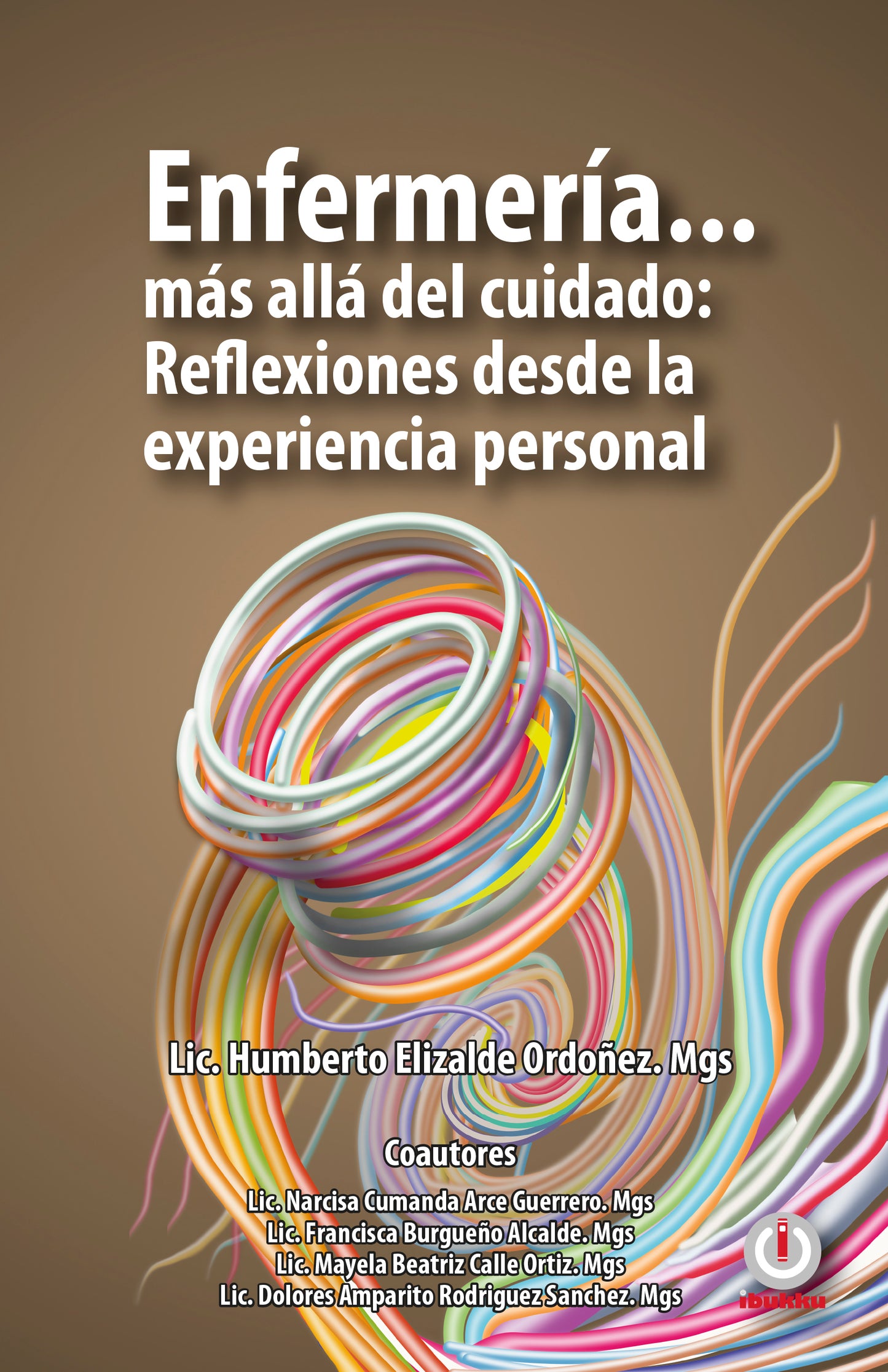 Enfermería... más allá del cuidado: Reflexiones desde la experiencia personal