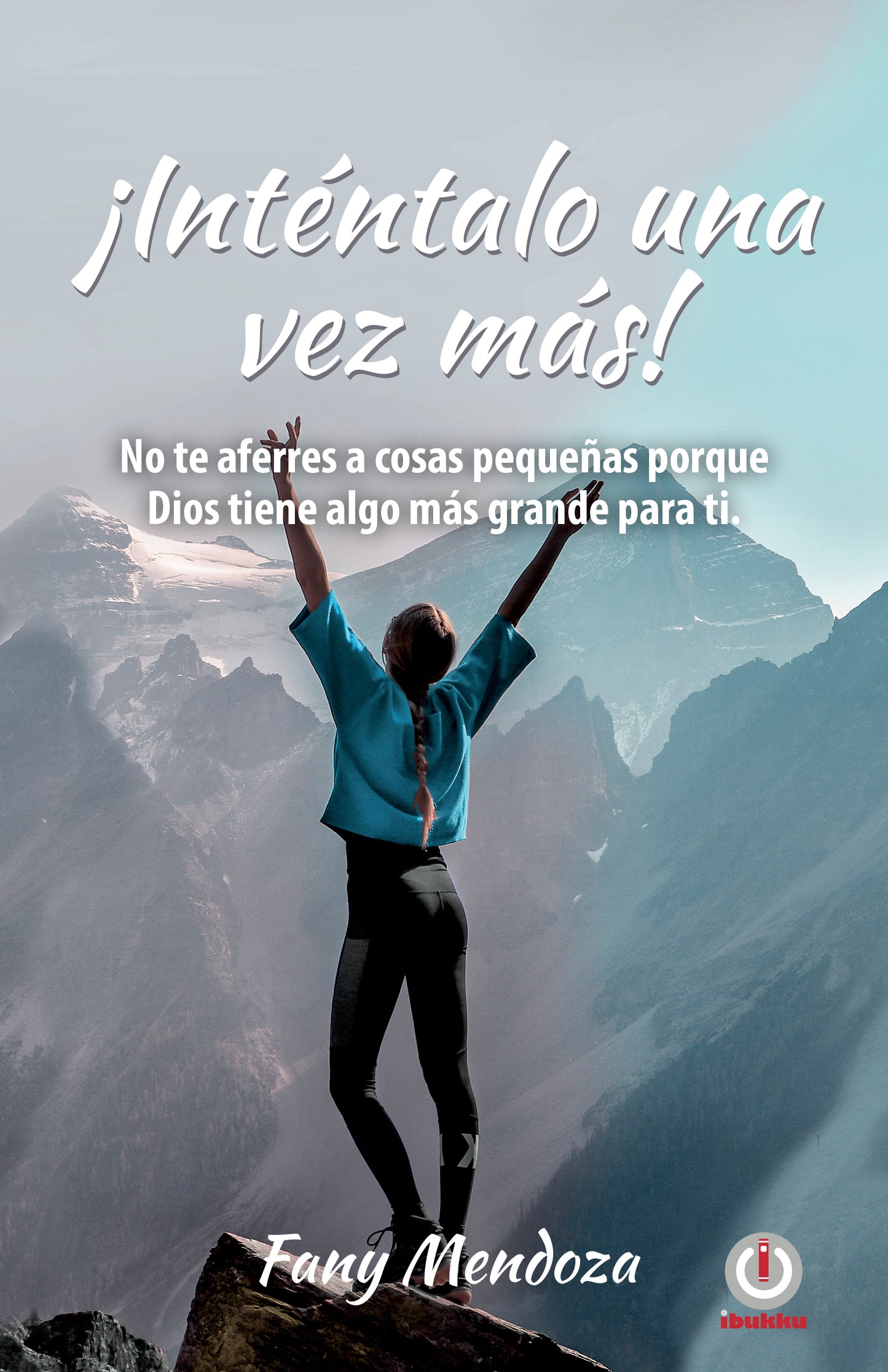 ¡Inténtalo una vez más!: No te aferres a cosas pequeñas por Dios tiene algo más grande para ti (Impreso)