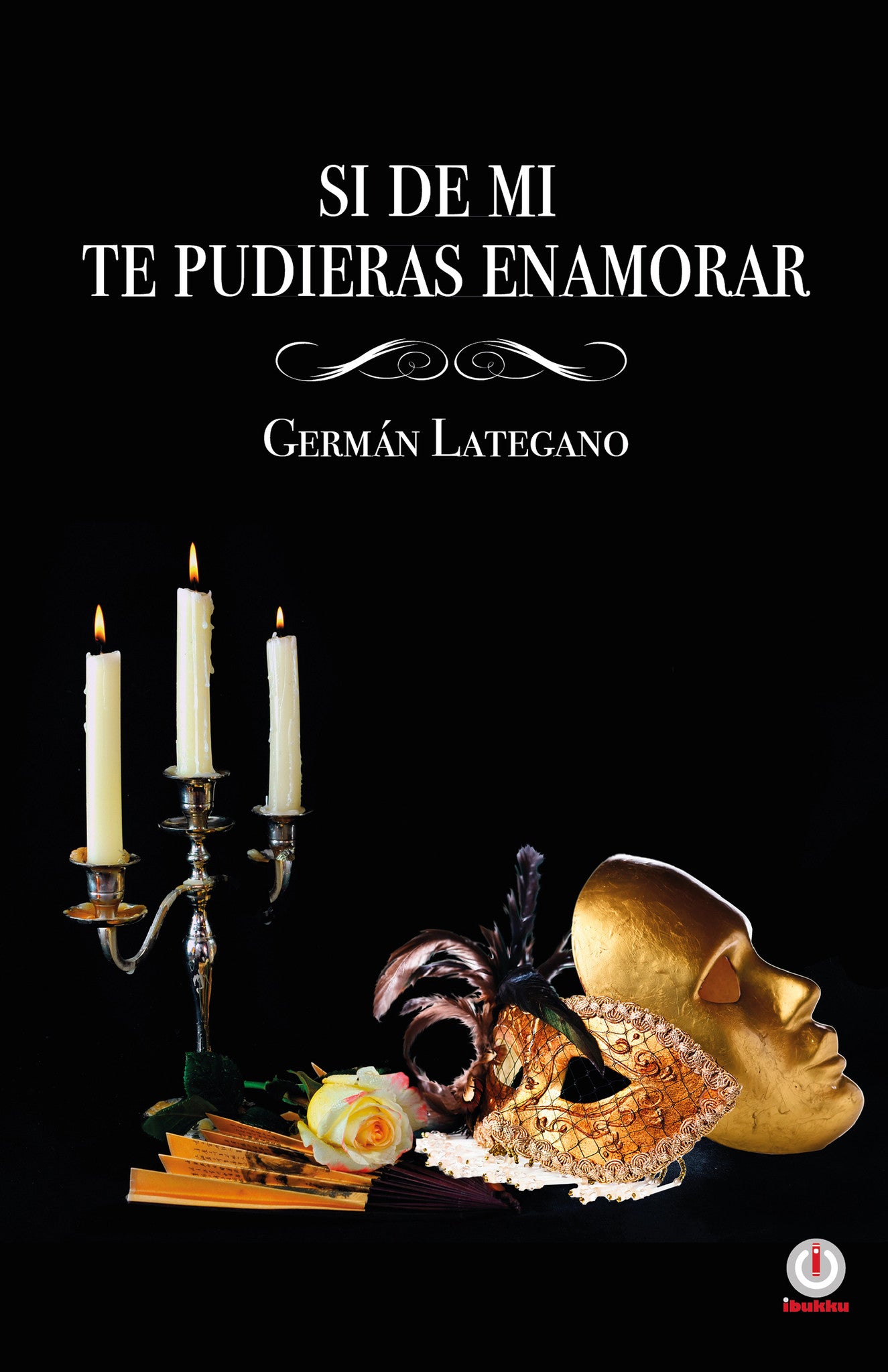 Si de mí... te pudieras enamorar - ibukku, LLC