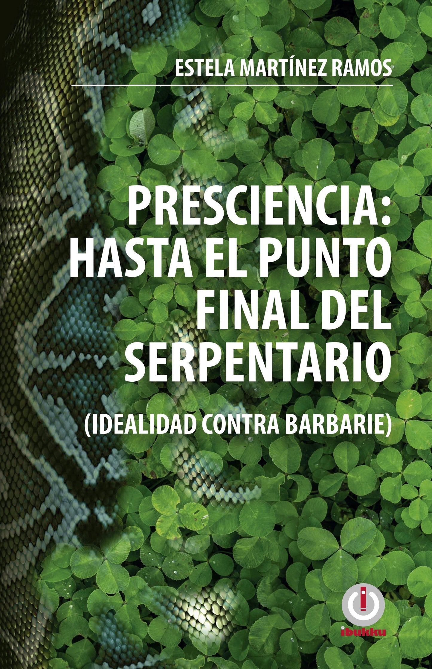 Presciencia: Hasta el punto final del serpentario - ibukku, LLC