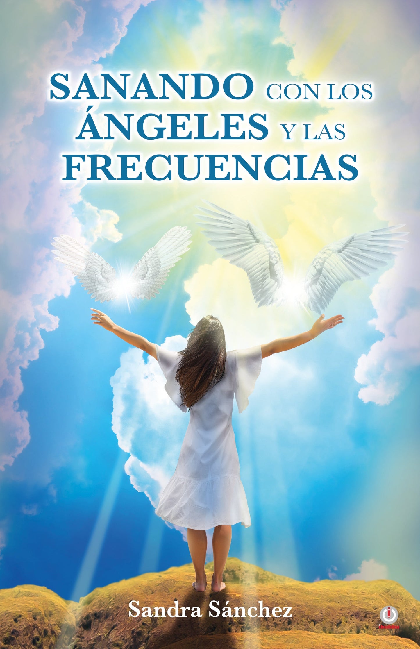 Sanando con los Ángeles y las frecuencias (Impreso)