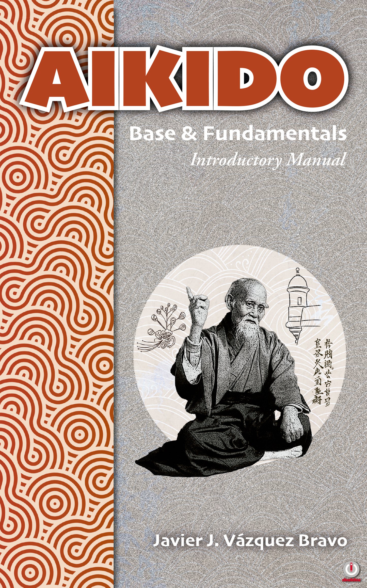 AIKIDO Base & Fundamentals: Introductory Manual (Impreso)