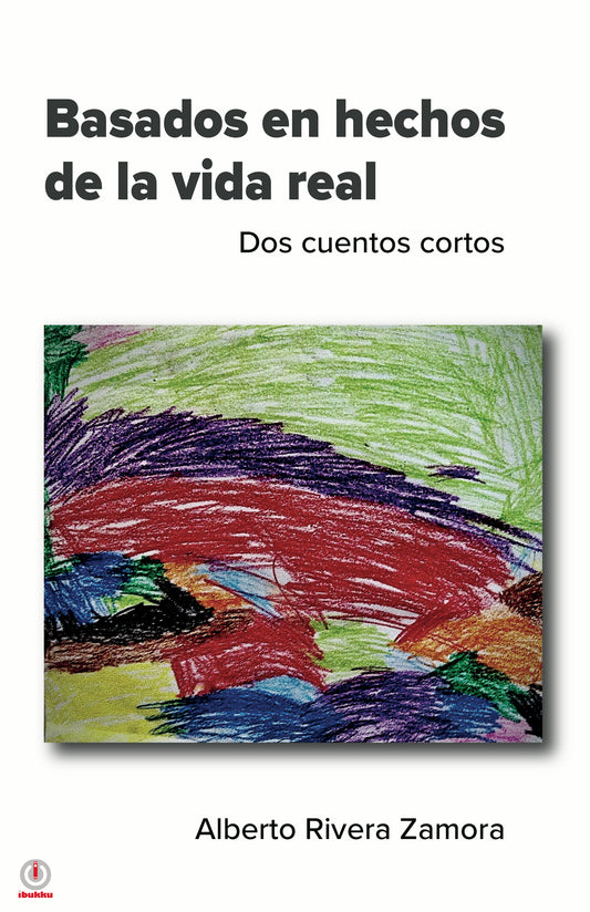 Basados en hechos de la vida real: Dos cuentos cortos (Paperback)