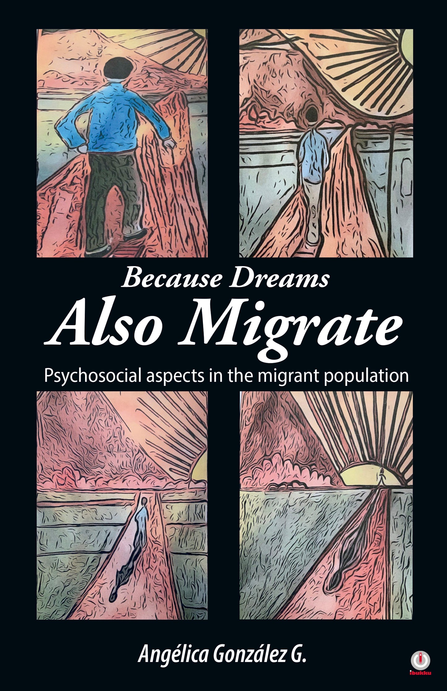 Because Dreams Also Migrate: Psychosocial aspects in the migrant population (Paperback)