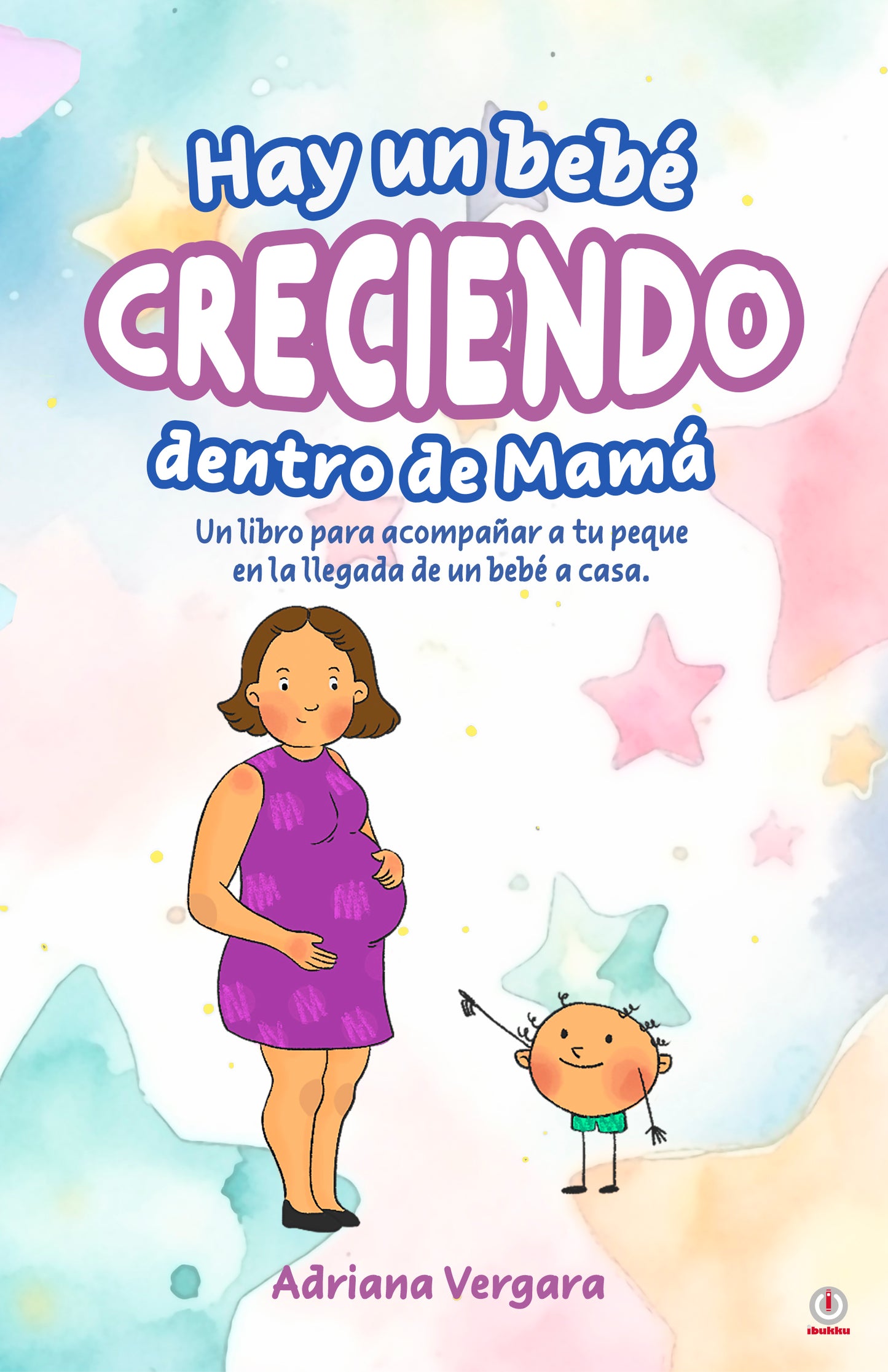 Hay un bebé creciendo dentro de mamá: Un libro para acompañar a tu peque en la llegada de un bebé a casa