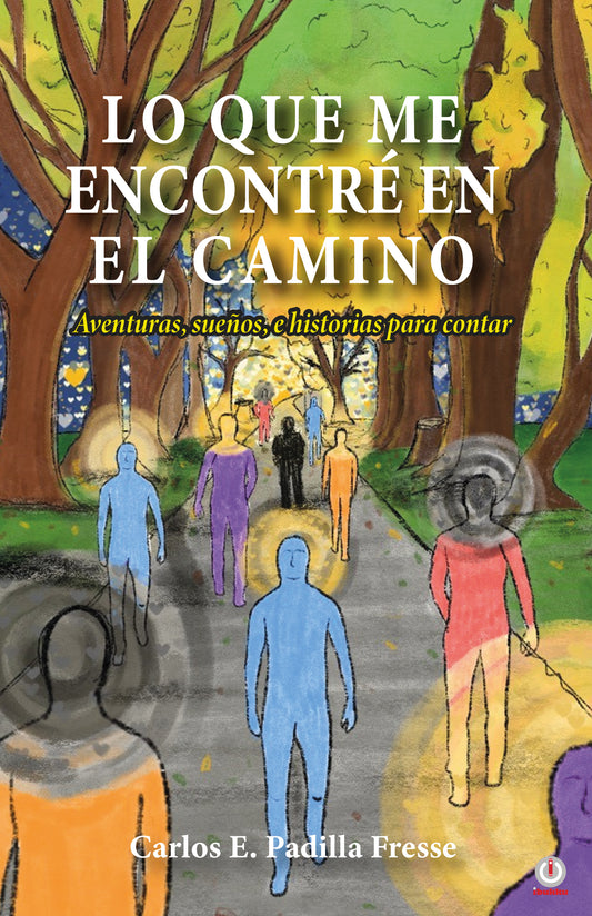 Lo que me encontré en el camino: Aventuras, sueños, e historias para contar (Impreso)