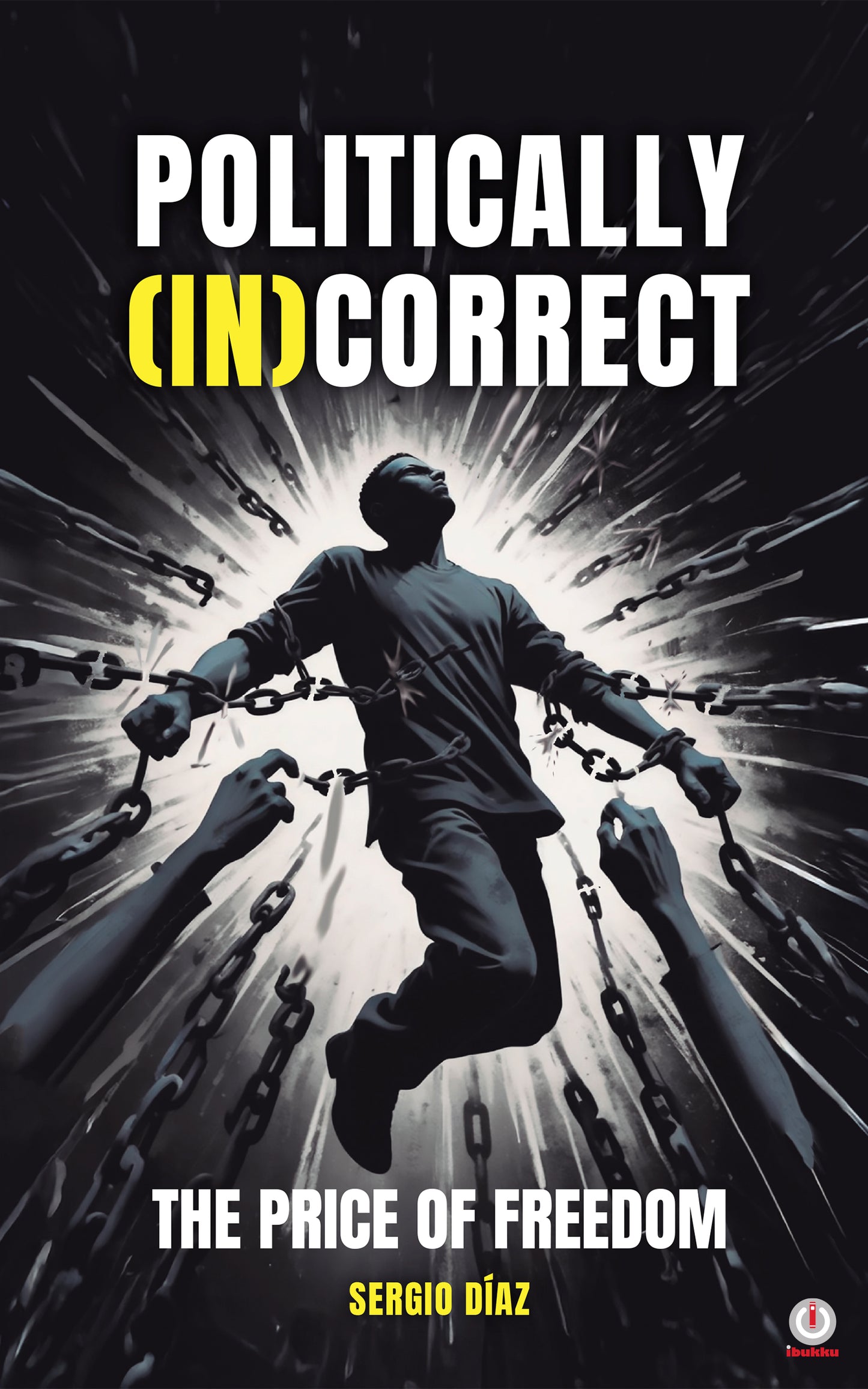 POLITICALLY (IN)CORRECT: THE PRICE OF FREEDOM (Impreso)