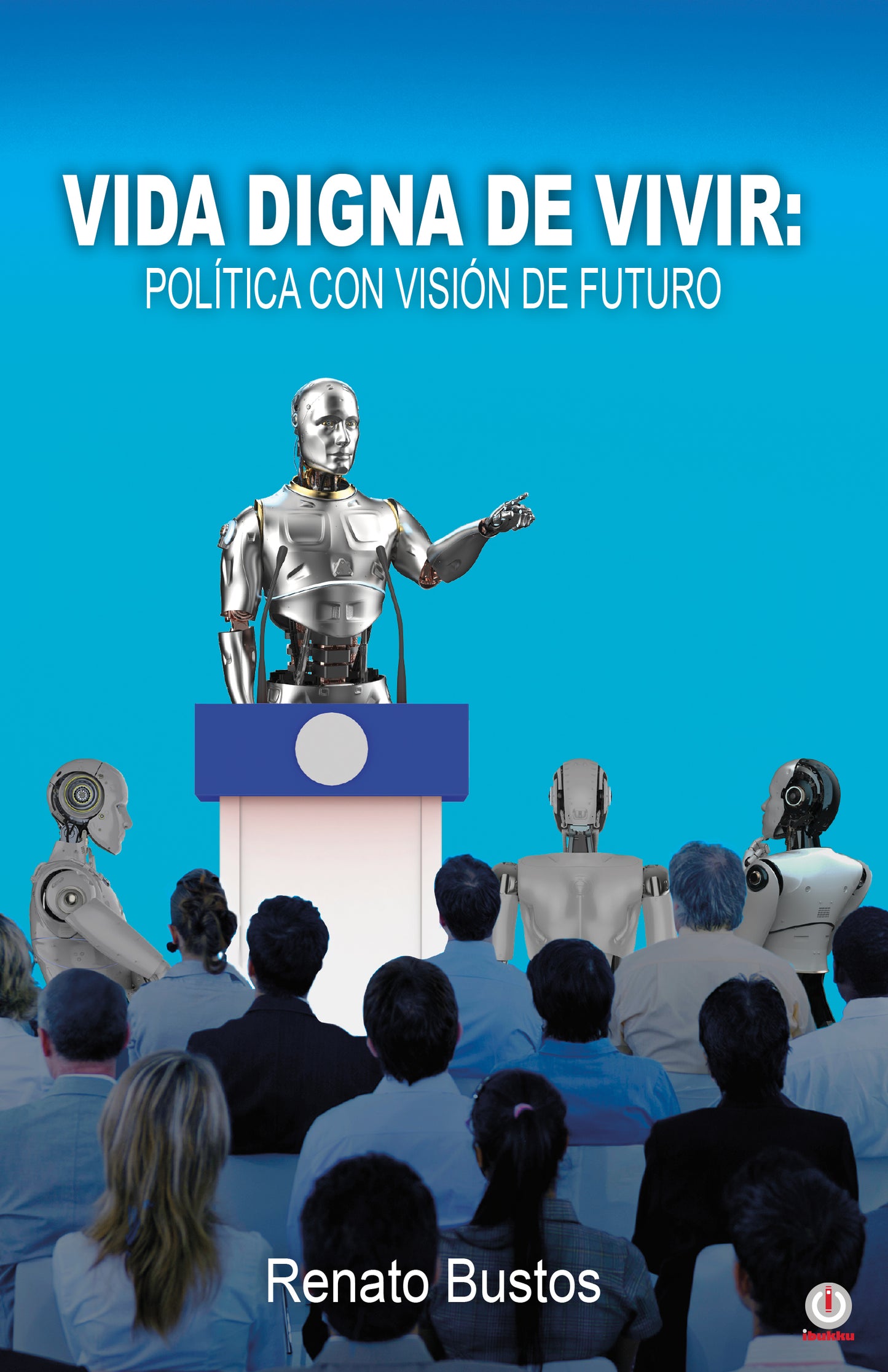 Vida digna de vivir: Política con visión de futuro (Impreso)
