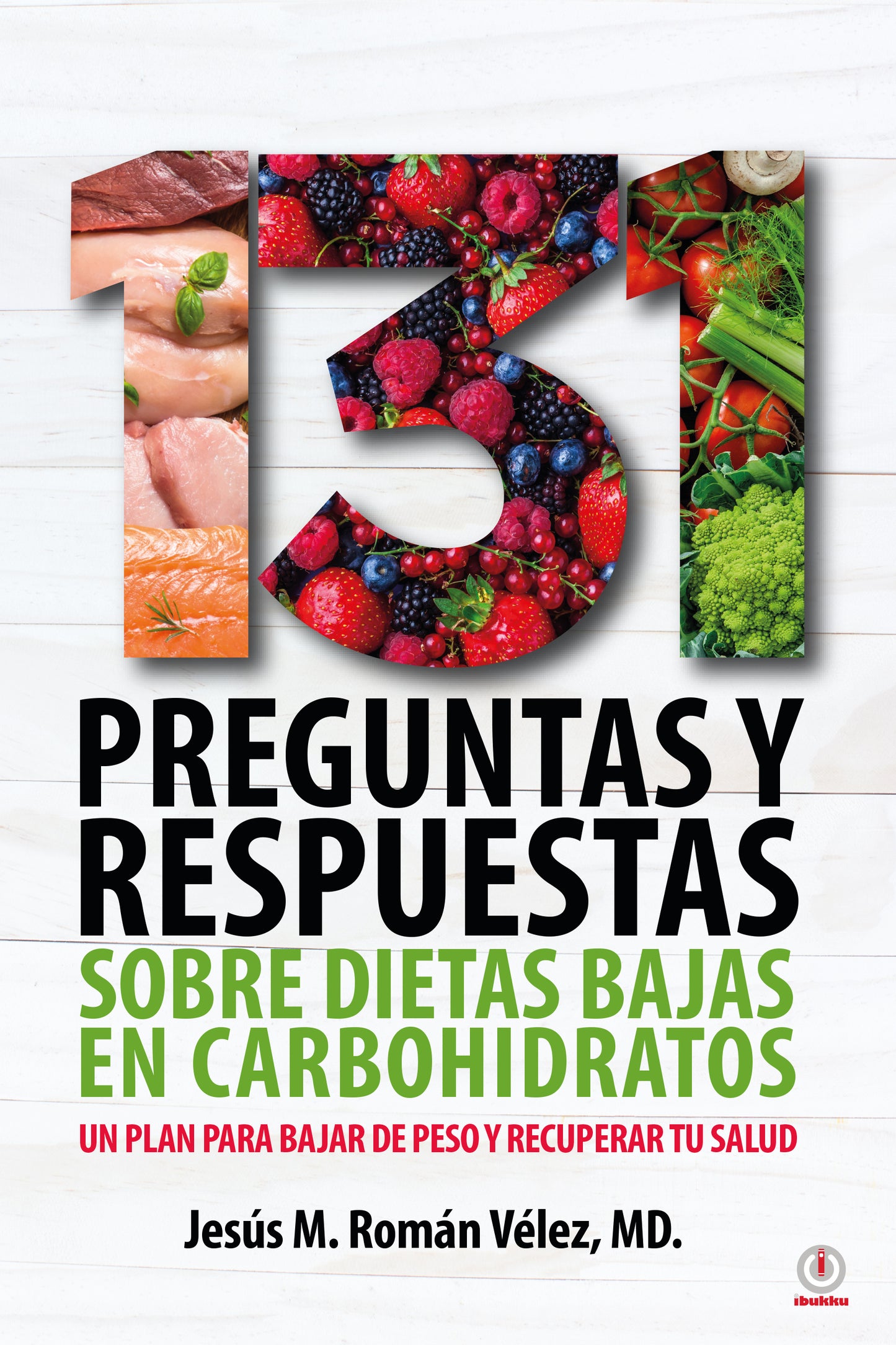 131 preguntas y respuestas sobre dietas bajas en carbohidratos: Un plan para bajar de peso y recuperar tu salud (Impreso)