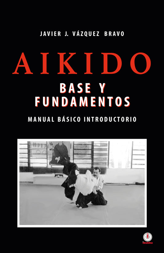 Aikido: Base y fundamentos manual básico introductorio