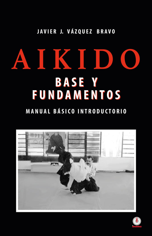 Aikido: Base y fundamentos manual básico introductorio (Impreso)