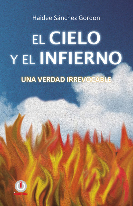 El cielo y el infierno, una verdad irrevocable (Impreso) - ibukku, LLC