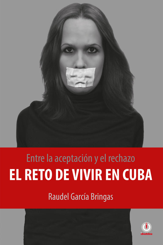 Entre la aceptacion y el rechazo - El reto de vivir en Cuba (Impreso) - ibukku, LLC