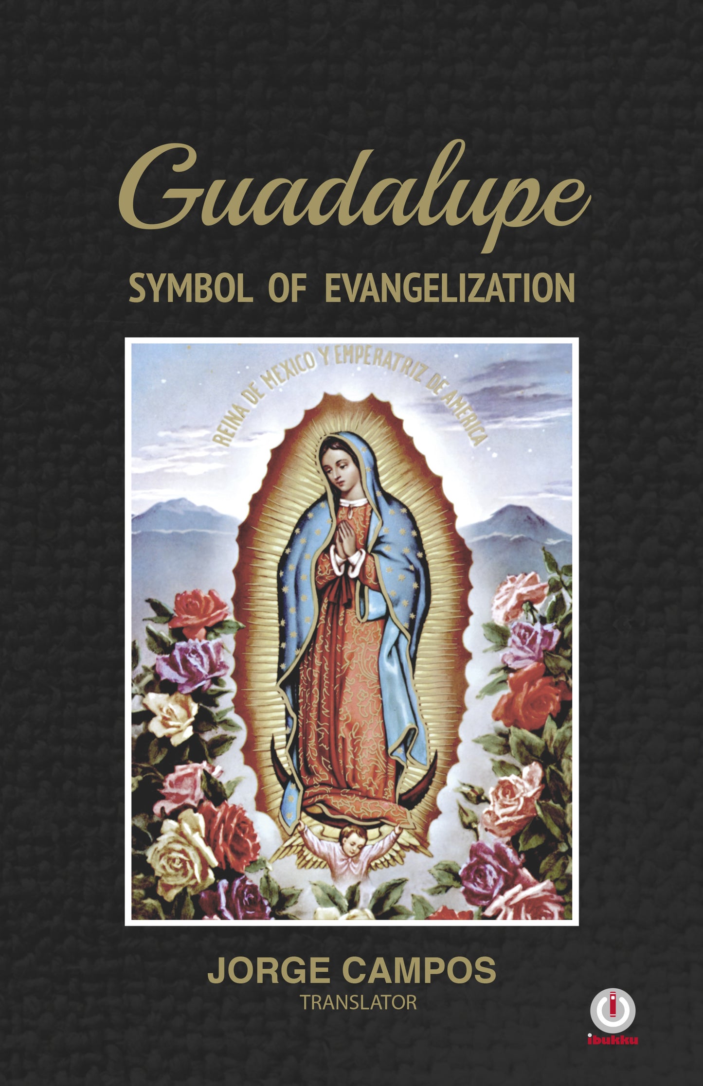 Guadalupe: Symbol of Evangelization - ibukku, LLC
