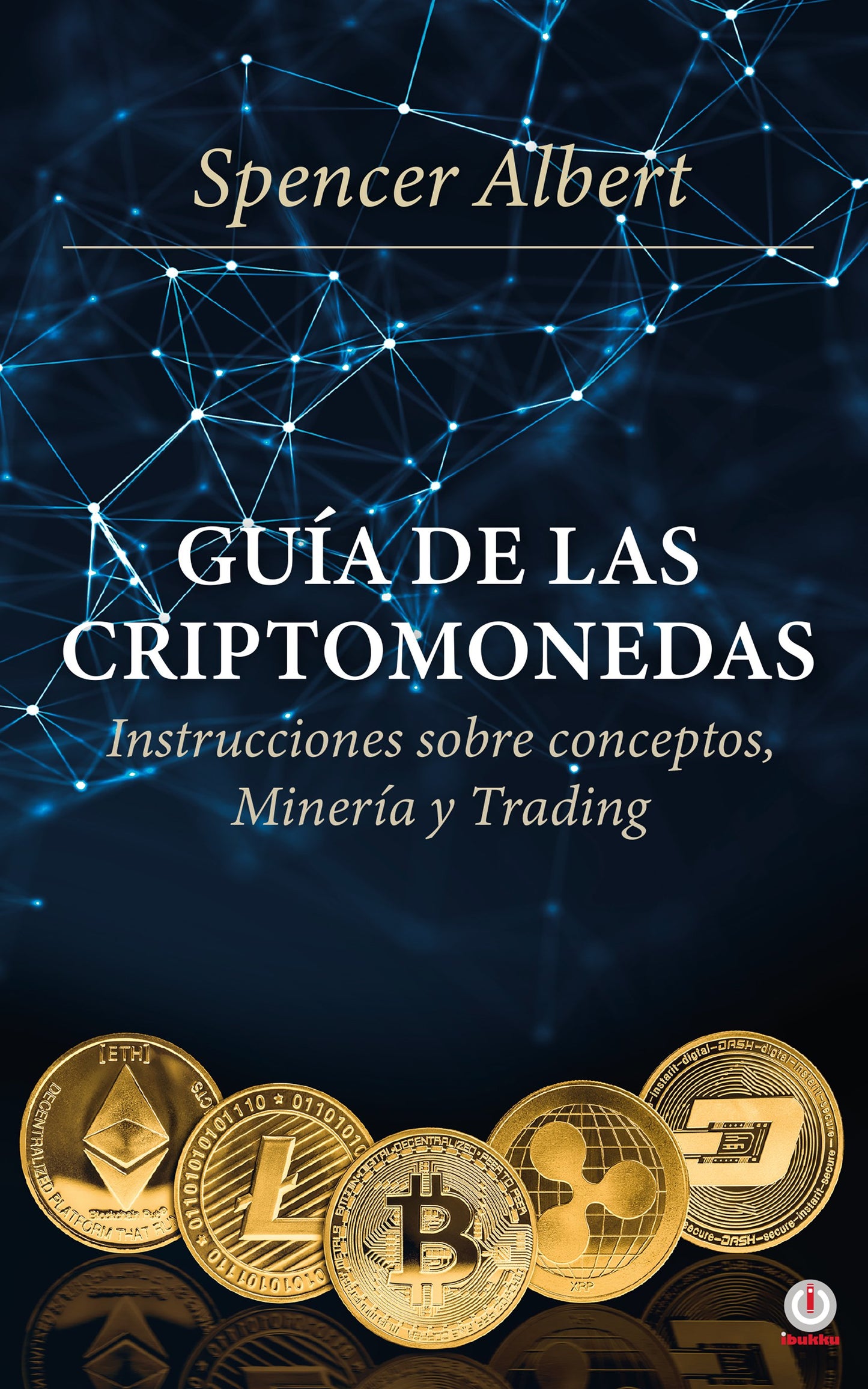 Guía de las criptomonedas: Instrucciones sobre conceptos, minería y trading (Impreso)