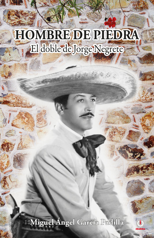 Hombre de piedra: El doble de Jorge Negrete (Impreso)