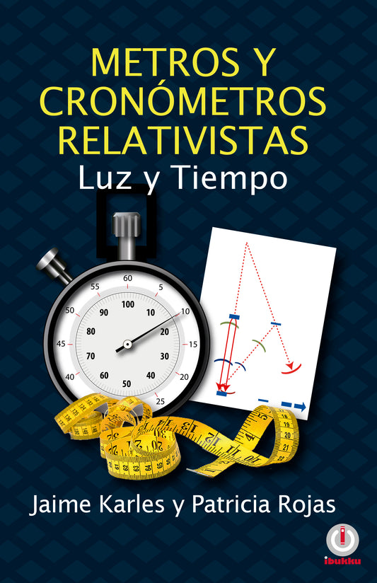 Metros y cronómetros relativistas: Luz y tiempo