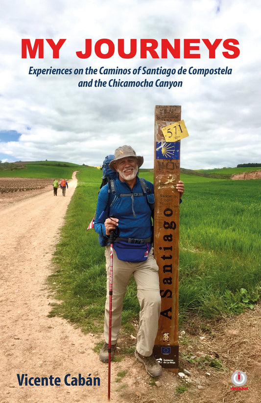 My Journeys: Experiences on the Caminos of Santiago de Compostela and the Chicamocha Canyon (Impreso)