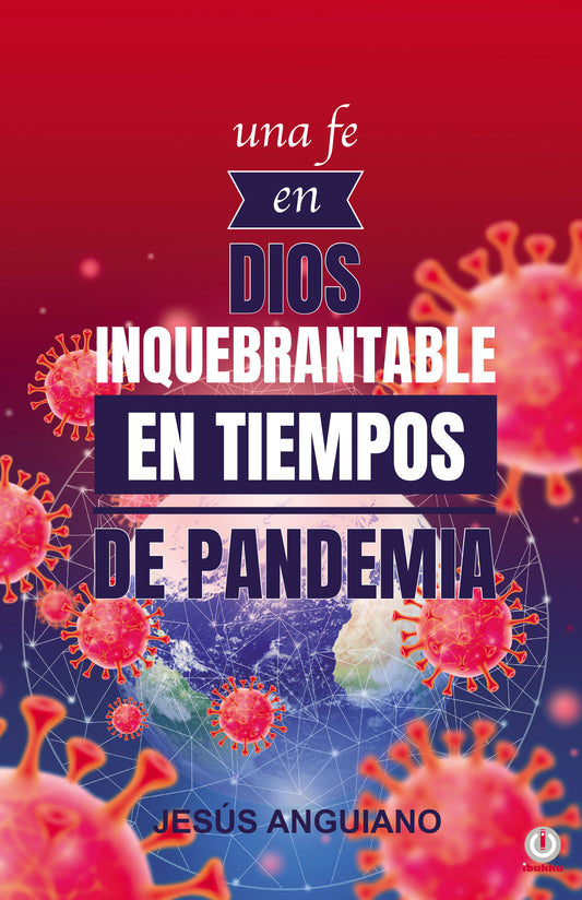 Una fe en Dios inquebrantable en tiempos de pandemia