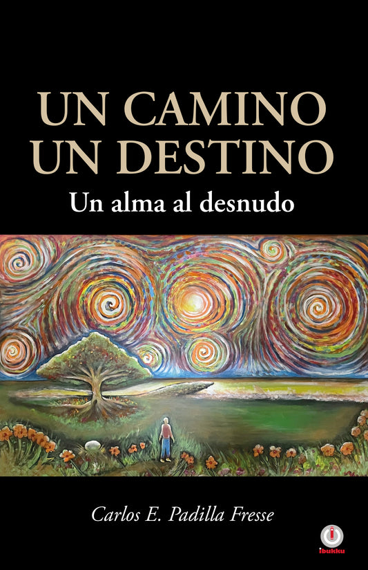 Un camino un destino: Un alma al desnudo