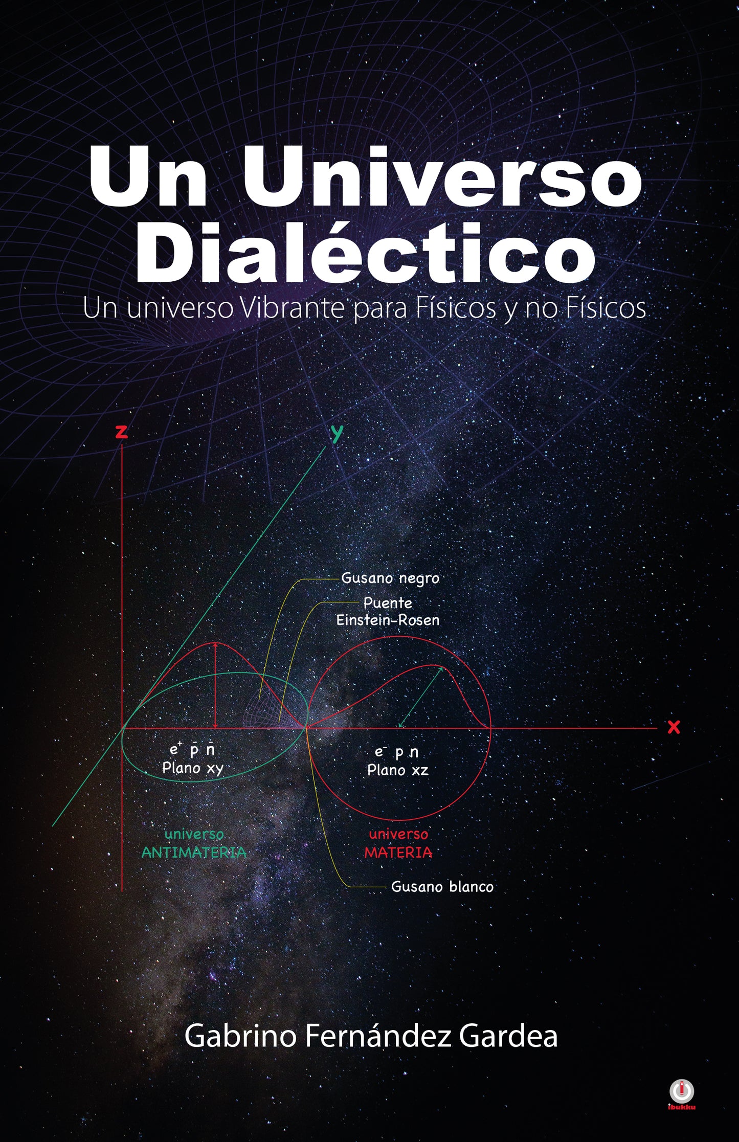Un Universo Dialéctico: Un universo Vibrante para Físicos y no Físicos (Impreso)