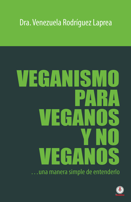 Veganismo para veganos y no veganos: Una manera simple de entenderlo (Impreso)