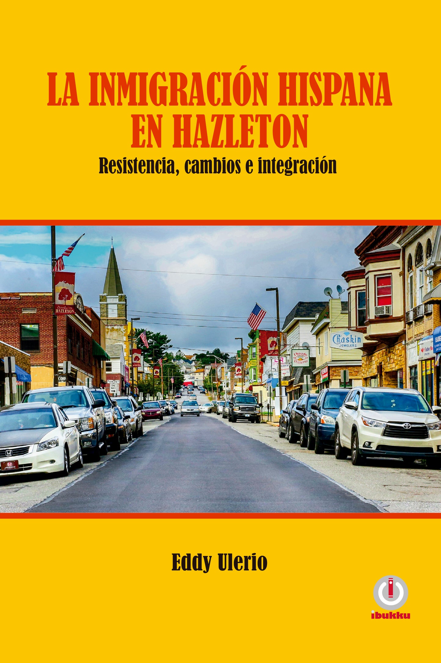 La inmigración hispana en Hazleton: Resistencia, cambios e integración