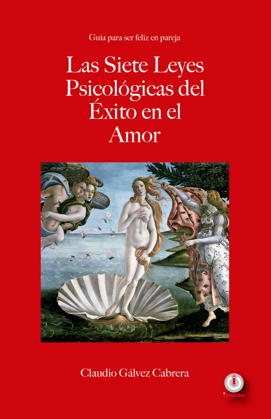 Las siete leyes psicológicas del éxito en el amor: Guía para ser feliz en pareja